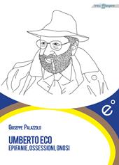 Umberto Eco. Epifanie, ossessioni, gnosi