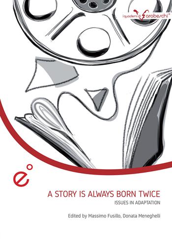 A story is always born twice. Issues in adaptation  - Libro Duetredue 2019, I quaderni di Arabeschi | Libraccio.it