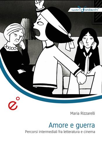 Amore e guerra. Percorsi intermediali fra letteratura e cinema - Maria Rizzarelli - Libro Duetredue 2020, I quaderni di Arabeschi | Libraccio.it