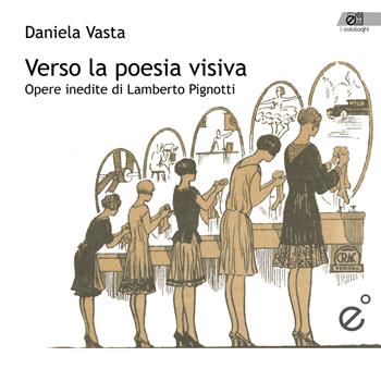 Verso la poesia visiva. Opere inedite di Lamberto Pignotti. Ediz. illustrata - Daniela Vasta - Libro Duetredue 2019, I cataloghi | Libraccio.it