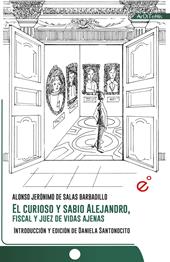 El curioso y sabio Alejandro, fiscal y juez de vidas ajenas. Ediz. critica