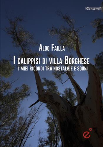 I calippssi di Villa Borghese. I miei ricordi tra nostalgie e sogni - Aldo Failla - Libro Duetredue 2023, Contorni | Libraccio.it