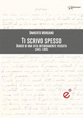 Ti scrivo spesso. Diario di una vita intensamente vissuta 1941-1991