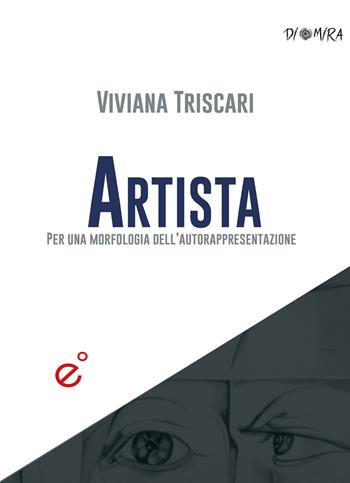 Artista. Per una morfologia dell'autorappresentazione - Viviana Triscari - Libro Duetredue 2025 | Libraccio.it