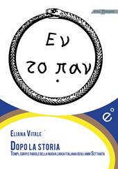 Dopo la storia. Tempi, corpi e parole della nuova lirica italiana degli anni Settanta