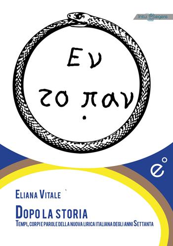 Dopo la storia. Tempi, corpi e parole della nuova lirica italiana degli anni Settanta - Eliana Vitale - Libro Duetredue 2026, Intus legere | Libraccio.it