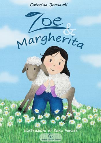 Zoe & Margherita - Caterina Bernardi - Libro Libreria Ticinum Editore 2015 | Libraccio.it