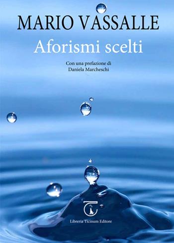Aforismi scelti - Mario Vassalle - Libro Libreria Ticinum Editore 2016 | Libraccio.it