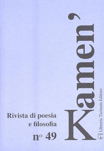 Kamen'. Rivista di poesia e filosofia. Vol. 49  - Libro Libreria Ticinum 2016 | Libraccio.it