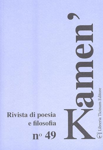 Kamen'. Rivista di poesia e filosofia. Vol. 49  - Libro Libreria Ticinum Editore 2016 | Libraccio.it