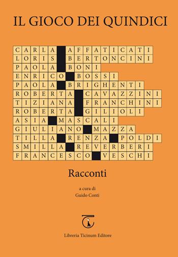 Il gioco dei quindici  - Libro Libreria Ticinum Editore 2016 | Libraccio.it