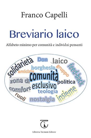 Breviario laico. Alfabeto minimo per comunità e individui pensanti - Franco Capelli - Libro Libreria Ticinum Editore 2016 | Libraccio.it