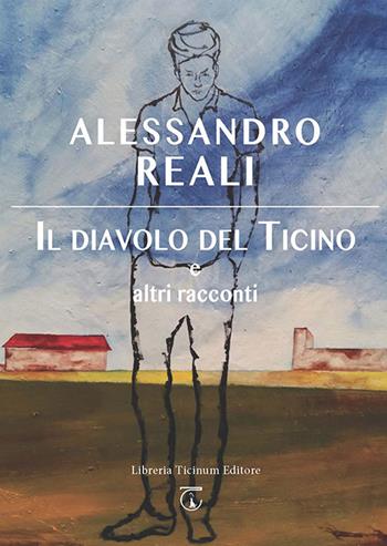 Il diavolo del Ticino e altri racconti - Alessandro Reali - Libro Libreria Ticinum 2017 | Libraccio.it