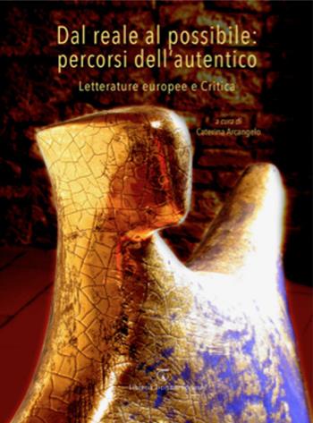 Dal reale al possibile: percorsi dell'autentico. Letterature europee e critica  - Libro Libreria Ticinum Editore 2018 | Libraccio.it