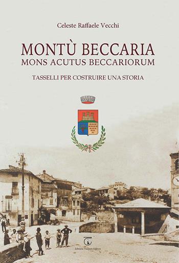 Montù Beccaria. Mons Acutus Beccariorum. Tasselli per costruire una storia - Celeste Raffaele Vecchi - Libro Libreria Ticinum 2017 | Libraccio.it
