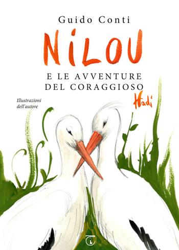 Nilou e le avventure del coraggioso Hadì. Ediz. illustrata - Guido Conti - Libro Libreria Ticinum 2018 | Libraccio.it