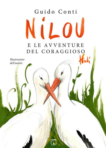 Nilou e le avventure del coraggioso Hadì. Ediz. illustrata - Guido Conti - Libro Libreria Ticinum Editore 2018 | Libraccio.it