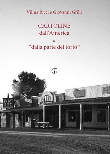Cartoline dall'America a «dalla parte del torto» - Vilma Ricci, Giovanni Grilli - Libro Libreria Ticinum Editore 2018 | Libraccio.it