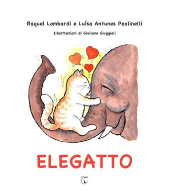 Elegatto - Raquel Lombardi, Luìsa Antunes Paolinelli - Libro Libreria Ticinum 2018 | Libraccio.it