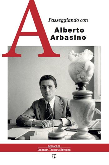 Passeggiando con Alberto Arbasino  - Libro Libreria Ticinum Editore 2020 | Libraccio.it