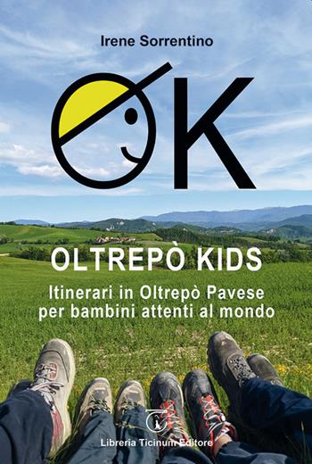 OK Oltrepò Kids. Itinerari in Oltrepò Pavese per bambini attenti al mondo - Irene Sorrentino - Libro Libreria Ticinum Editore 2021 | Libraccio.it