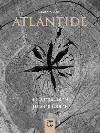 Atlantide. 44° 53' 36.38'' N 10° 54' 03.88'' E. Ediz. illustrata - Marzia Lodi - Libro Libreria Ticinum Editore 2021 | Libraccio.it