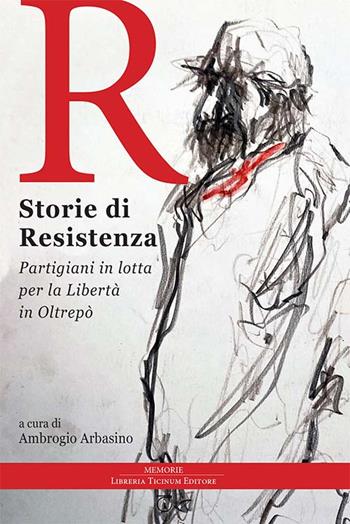 Storie di Resistenza. Partigiani in lotta per la libertà in Oltrepò  - Libro Libreria Ticinum Editore 2022 | Libraccio.it