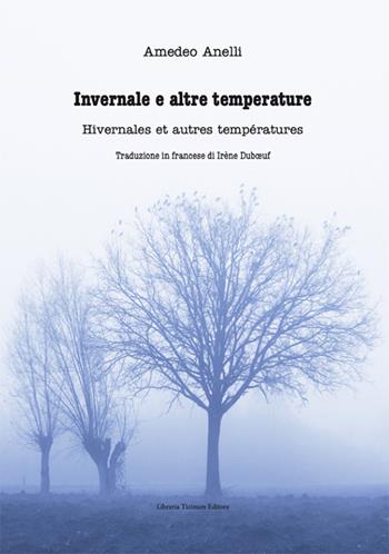 Invernale e altre temperature-Hivernales et autres températures. Ediz. bilingue - Amedeo Anelli - Libro Libreria Ticinum Editore 2022 | Libraccio.it