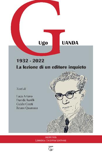 Ugo Guanda 1932-2022. La lezione di un editore inquieto  - Libro Libreria Ticinum Editore 2022 | Libraccio.it
