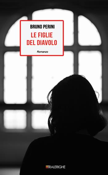 Le figlie del diavolo - Bruno Perini - Libro Tralerighe 2016 | Libraccio.it