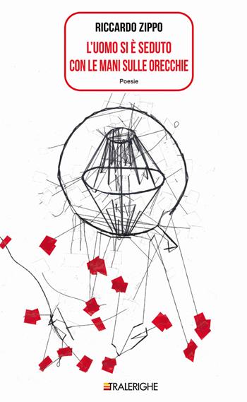 L' uomo si è seduto con le mani sulle orecchie - Riccardo Zippo - Libro Tralerighe 2017, Times | Libraccio.it
