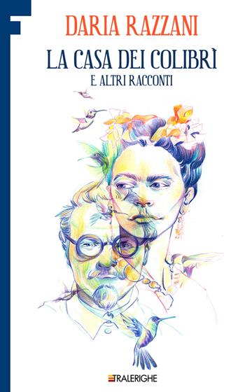 La casa dei colibrì e altri racconti - Daria Razzani - Libro Tralerighe 2018, Futura | Libraccio.it