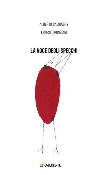 La voce degli specchi - Alberto Casiraghy, Ernesto Ponziani - Libro Tralerighe 2019 | Libraccio.it