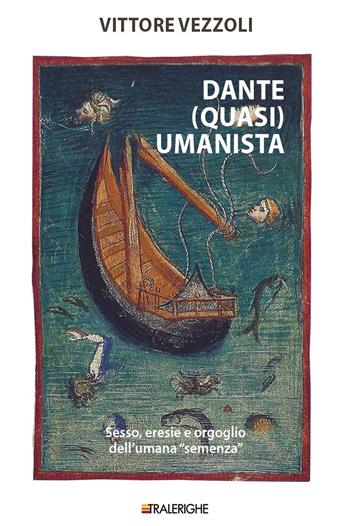 Dante (quasi) umanista. Sesso, eresie e orgoglio dell'umana «semenza» - Vittore Vezzoli - Libro Tralerighe 2021, Calibri | Libraccio.it