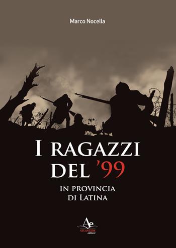 I ragazzi del '99 in provincia di Latina - Marco Nocella - Libro Atlantide Editore 2018 | Libraccio.it