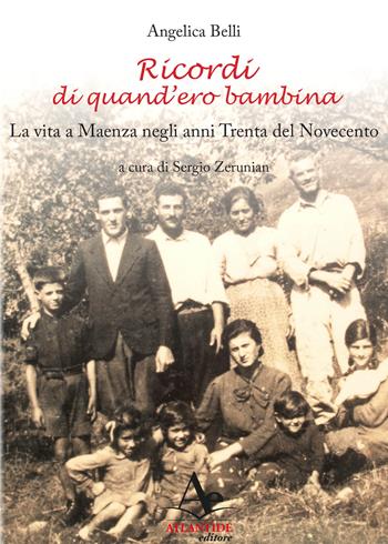 Ricordi di quand'ero bambina. La vita a Maenza negli anni Trenta del Novecento - Angelica Belli - Libro Atlantide Editore 2018 | Libraccio.it