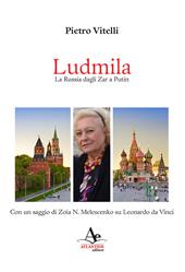 Ludmila. La Russia dagli Zar a Putin