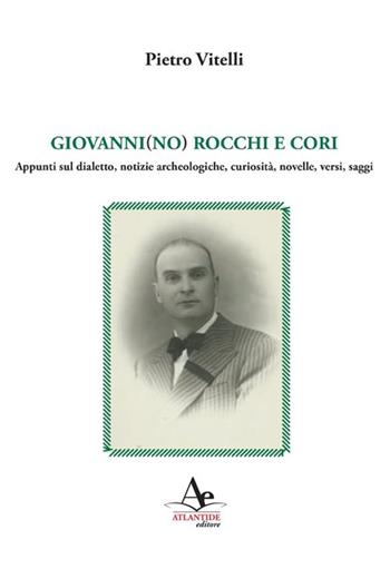Giovannino Rocchi e Cori - Pietro Vitelli - Libro Atlantide Editore 2020 | Libraccio.it