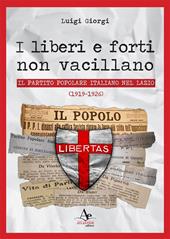 I liberi e forti non vacillano. Il Partito Popolare Italiano nel Lazio (1919-1926)