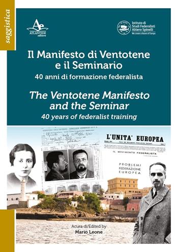 Il Manifesto di Ventotene e il Seminario. 40 anni di formazione federalista  - Libro Atlantide Editore 2021 | Libraccio.it