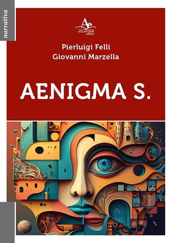 Aenigma S. - Pierluigi Felli, Giovanni Marzella - Libro Atlantide Editore 2023, Narrativa | Libraccio.it