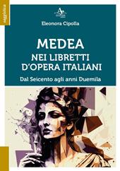 Medea nei libretti d'opera italiani. Dal seicento agli anni duemila