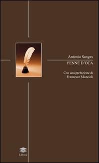 Penne d'oca - Antonio Sanges - Libro Lithos 2015, Poesia | Libraccio.it