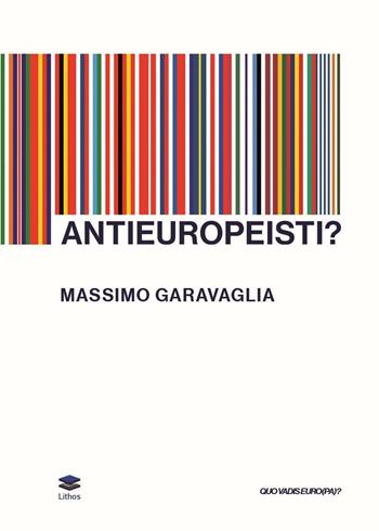 Antieuropeisti? - Massimo Garavaglia - Libro Lithos 2015, Quo vadis Euro(pa) | Libraccio.it