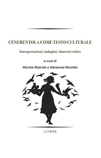 Cenerentola come testo culturale. Interpretazioni, indagini, itinerari critici  - Libro Lithos 2016 | Libraccio.it