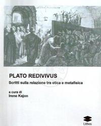 Plato Redivivus. Scritti sulla relazione tra etica e metafisica  - Libro Lithos 2019 | Libraccio.it