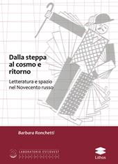 Dalla Steppa al cosmo e ritorno. Letteratura e spazio nel Novecento russo