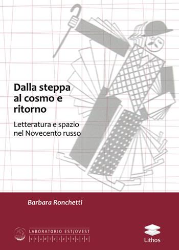 Dalla Steppa al cosmo e ritorno. Letteratura e spazio nel Novecento russo - Barbara Ronchetti - Libro Lithos 2016, Laboratorio Est/Ovest | Libraccio.it