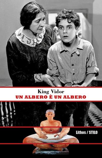Un albero è un albero - King Vidor - Libro Lithos 2017, Stilo | Libraccio.it