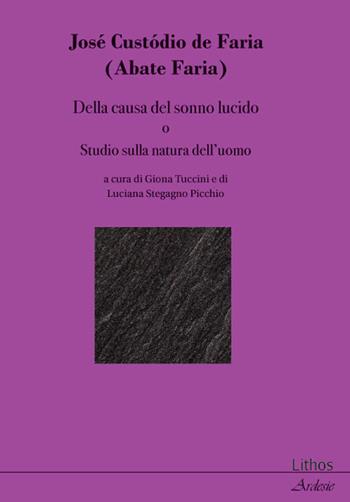 Della causa del sonno lucido o Studio sulla natura dell'uomo - José Custódio de Faria - Libro Lithos 2018, Ardesie | Libraccio.it